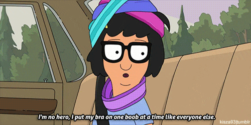 I'm no hero. I put my bra on one boob at a time like everyone else.